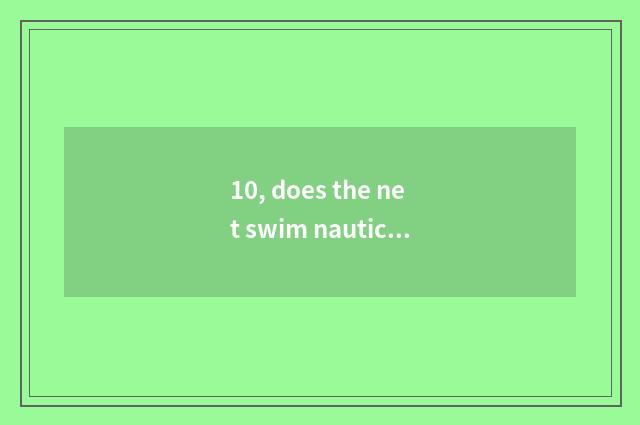 10, does the net swim nautical kind of novel?