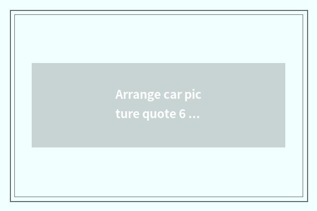 Arrange car picture quote 6 rounds completely?