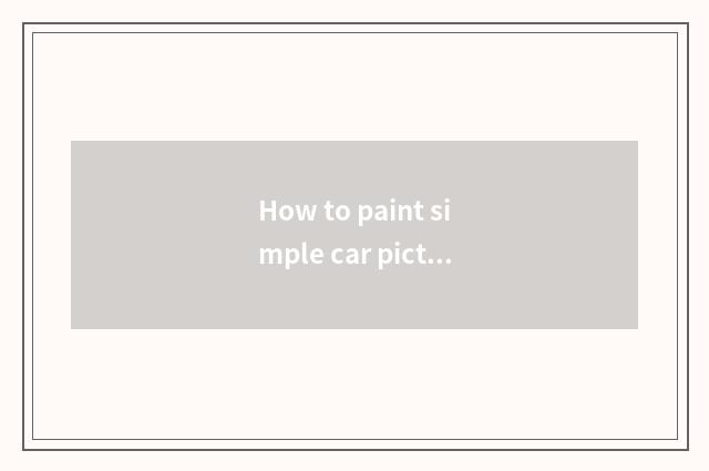 How to paint simple car picture?