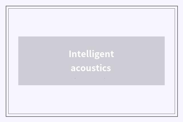 Intelligent acoustics