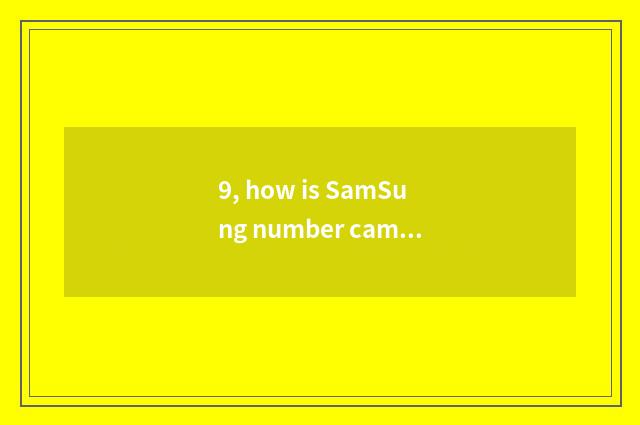 9, how is SamSung number camera used?