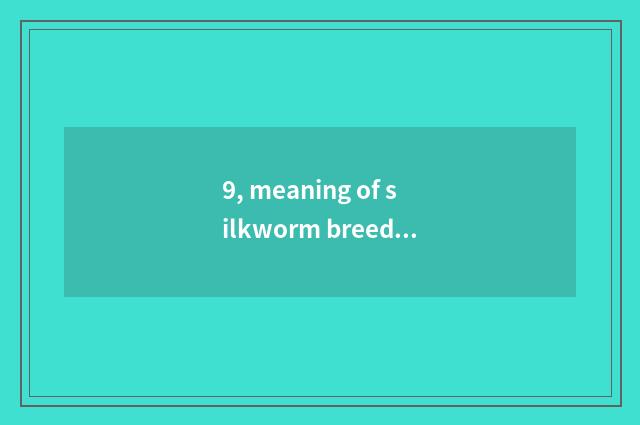 9, meaning of silkworm breed aquatics?