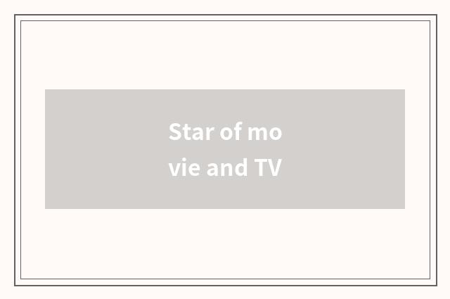 Star of movie and TV