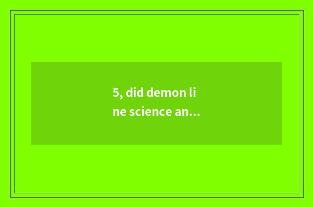 5, did demon line science and technology appear on the market?
