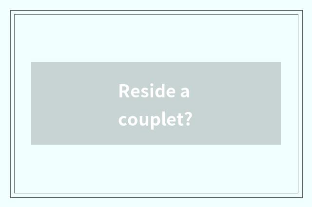 Reside a couplet?