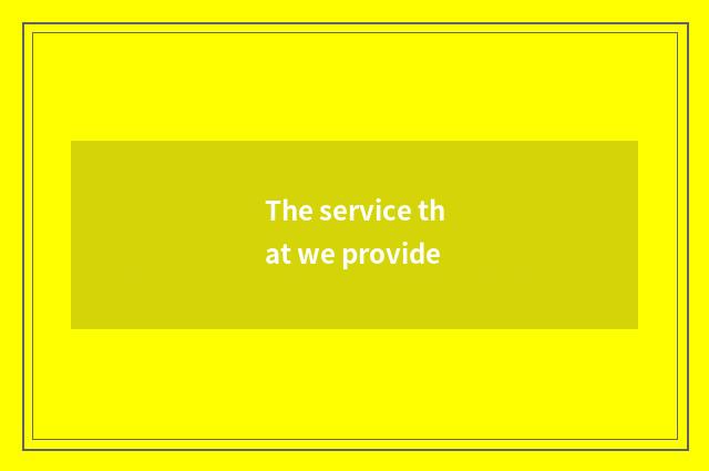 The service that we provide