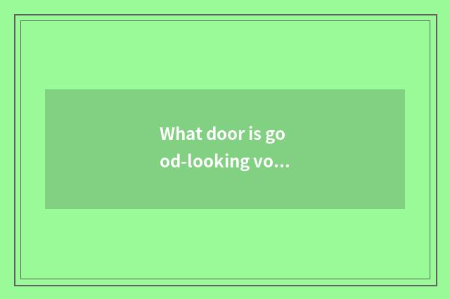 What door is good-looking vogue?