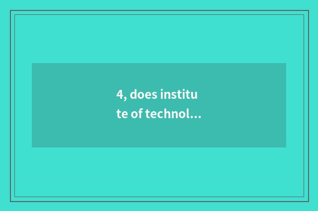 4, does institute of technology of profession of Ningxia finance and economics t