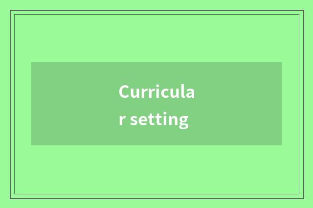 Curricular setting