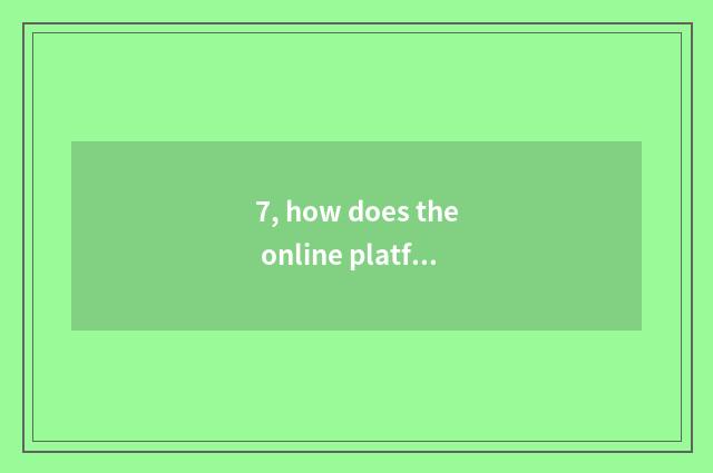 7, how does the online platform that sign an order sign?