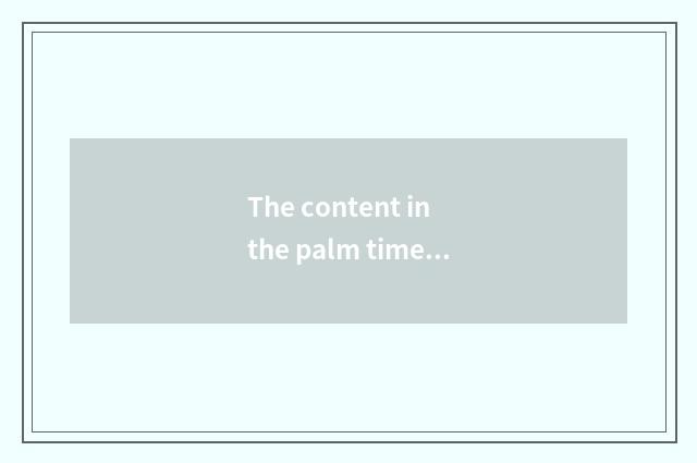 The content in the palm time outside former writer?