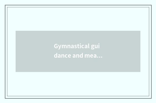Gymnastical guidance and meaning of what of administrative base education?