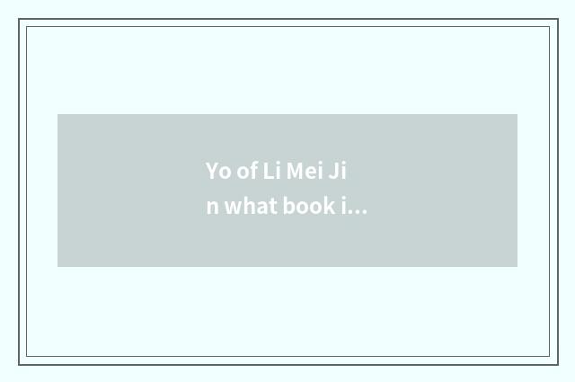 Yo of Li Mei Jin what book is there?