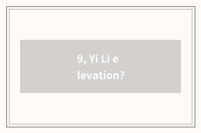 9, Yi Li elevation?