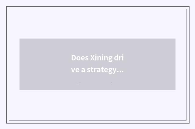 Does Xining drive a strategy oneself to Yinchuan?