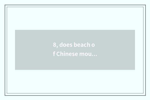 8, does beach of Chinese mouth river take a ship strategy?