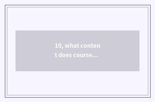 10, what content does courses of education of undergraduate mental health have?