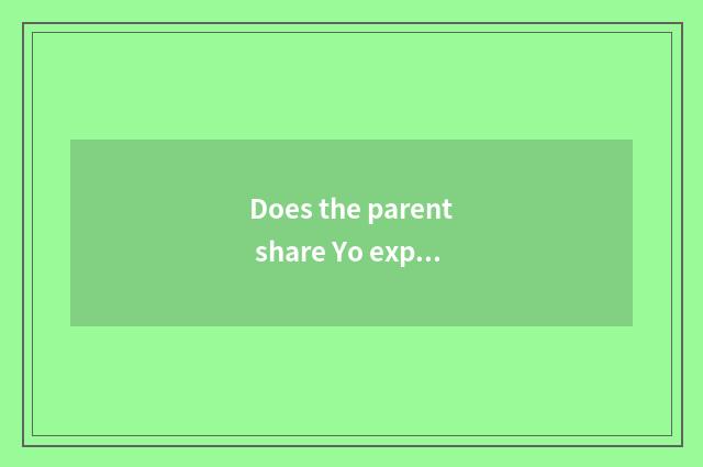 Does the parent share Yo experience article table?