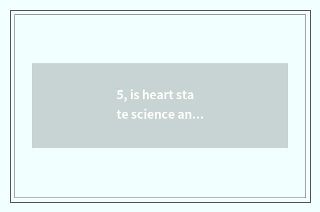 5, is heart state science and technology the subsidiary that heart country other
