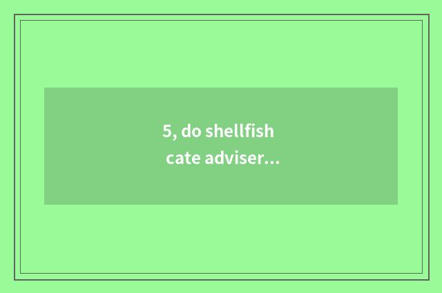 5, do shellfish cate adviser and clerk have what to distinguish on the west?