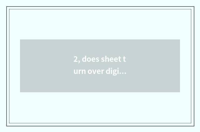 2, does sheet turn over digital camera dead machine to do how?