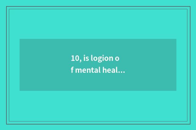 10, is logion of mental health celebrity short sentence?