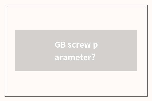 GB screw parameter?